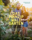 Das Prinzip Waldgarten : In 7 Schichten Gemuse, Obst, Krauter, Nusse und Beeren wachsen lassen - eBook