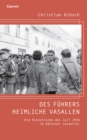 Des Fuhrers heimliche Vasallen : Die Putschisten des Juli 1934 im Karntner Lavanttal - eBook