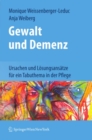 Gewalt und Demenz : Ursachen und Losungsansatze fur ein Tabuthema in der Pflege - eBook