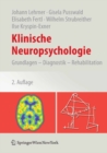 Klinische Neuropsychologie : Grundlagen - Diagnostik - Rehabilitation - eBook