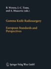 Gamma Knife Radiosurgery : European Standards and Perspectives - eBook