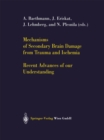 Mechanisms of Secondary Brain Damage from Trauma and Ischemia : Recent Advances of our Understanding - eBook