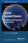 Icarus' Second Chance : The Basis and Perspectives of Space Ethics - eBook