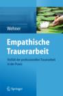 Empathische Trauerarbeit : Vielfalt der professionellen Trauerarbeit in der Praxis - eBook