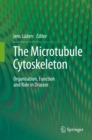The Microtubule Cytoskeleton : Organisation, Function and Role in Disease - eBook