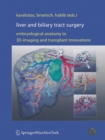 Liver and Biliary Tract Surgery : Embryological Anatomy to 3D-Imaging and Transplant Innovations - Book