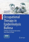 Occupational Therapy in Epidermolysis bullosa : A holistic Concept for Intervention from Infancy to Adult - Book