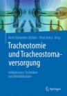 Tracheotomie und Tracheostomaversorgung : Indikationen, Techniken & Rehabilitation - eBook