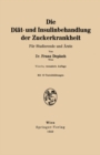 Die Diat- und Insulinbehandlung der Zuckerkrankheit : Fur Studierende und Arzte - eBook