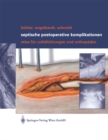 Septische postoperative Komplikationen : Atlas fur Unfallchirurgen und Orthopaden - eBook