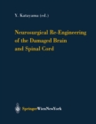 Neurosurgical Re-Engineering of the Damaged Brain and Spinal Cord - eBook