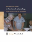 Professionelle Altenpflege : Ein praxisorientiertes Handbuch - eBook