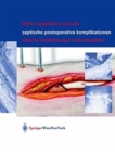 Septische postoperative Komplikationen : Atlas fur Unfallchirurgen und Orthopaden - Book