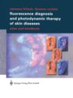 Fluorescence Diagnosis and Photodynamic Therapy of Skin Diseases : Atlas and Handbook - Book