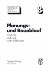 Planungs- und Bauablauf : Die Steuerung bauwirtschaftlicher und baubetrieblicher Prozesse - eBook