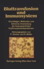 Bluttransfusion und Immunsystem : Grundlagen, Methoden und klinische Anwendung der leukozytenfreien Erythrozytenpraparationen - eBook