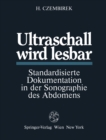Ultraschall wird lesbar : Standardisierte Dokumentation in der Sonographie des Abdomens - eBook