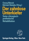 Der zahnlose Unterkiefer : Seine chirurgisch-prothetische Rehabilitation Symposium, Fuschl, 9. bis 13. September 1987 - eBook