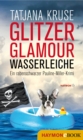 Glitzer, Glamour, Wasserleiche : Ein rabenschwarzer Pauline-Miller-Krimi - eBook