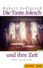 Die Tante Jolesch und ihre Zeit : Eine Recherche - eBook