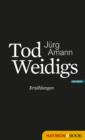 Tod Weidigs : Acht Erzahlungen - eBook
