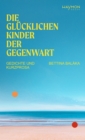 Die glucklichen Kinder der Gegenwart : Gedichte und Kurzprosa - eBook