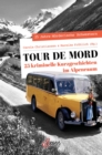 Tour de Mord : 25 kriminelle Kurzgeschichten im Alpenraum - eBook
