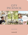 City Picknick : Lunchbox to go, Movie Night Snacks, Rooftop Picknick & vieles mehr - eBook