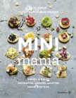 Mini Mania : Sweet & Salty, Tartelettes, Canapes, Galettes, Veggie Bites & Co - eBook