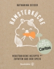Hamsterkuche : Vegetarische Rezepte mit Zutaten aus der Speis - eBook