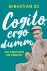 Cogito, ergo dumm : Eine Geschichte der Dummheit - eBook