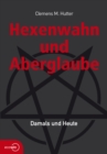 Hexenwahn und Aberglaube : Damals und Heute - eBook
