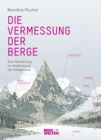 Die Vermessung der Berge : Eine Wanderung zur Entdeckung der Weltgesetze - eBook