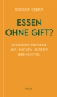 Essen ohne Gift? : Gesundheitsrisiken und -nutzen unserer Lebensmittel - eBook