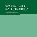 Ancient City Walls in China : A Heritage Recovered - Book