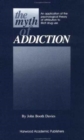 Myth of Addiction : An Application of the Psychological Theory of Attribution to Illicit Drug Use - Book