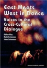 East Meets West in Dance : Voices in the Cross-Cultural Dialogue - Book