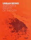 Urban Being : Anatomy & Identity of the City - Book