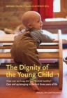 The The Dignity of the Young Child, Vol. 1 : How can we keep the young child healthy? Care and up-bringing in the first three years of life - Book