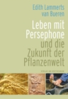 Leben mit Persephone und die Zukunft der Pflanzenwelt - eBook