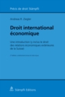 Droit international economique : Une introduction (y inclus le droit des relations economiques exterieures de la Suisse) - eBook