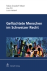 Gefluchtete Menschen im Schweizer Recht - eBook