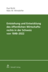 Entstehung und Entwicklung des offentlichen Wirtschaftsrechts in der Schweiz von 1848 - 2022 - eBook