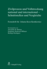 Zivilprozess und Vollstreckung national und international - Schnittstellen und Vergleiche : Festschrift fur Jolanta Kren Kostkiewicz - eBook