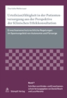 Urteils(un)fahigkeit in der Patientenversorgung aus der Perspektive der Klinischen Ethikkonsultation : Erwachsenenschutzrechtliche Regelungen im Spannungsfeld von Autonomie und Fursorge - eBook