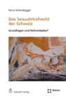 Das Sexualstrafrecht der Schweiz : Grundlagen und Reformbedarf - eBook