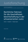 Rechtlicher Rahmen fur die Geschaftslastbewirtschaftung in der schweizerischen Justiz : Stand - Vergleich - Folgerungen - eBook