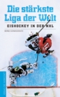 Die starkste Liga der Welt : Eishockey in der NHL - eBook
