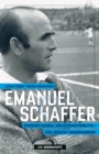 Emanuel Schaffer : Zwischen Fuball und Geschichtspolitik - eine judische Trainerkarriere - eBook