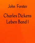 Charles Dickens Leben Band 1 - eBook